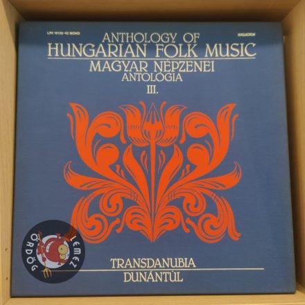 Various / Anthology Of Hungarian Folk Music = Magyar Népzenei Antológia III. - Transdanubia = Dunántúl LPX 18138-42